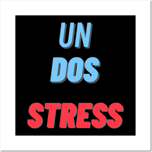 Un Dos... Stress Posters and Art